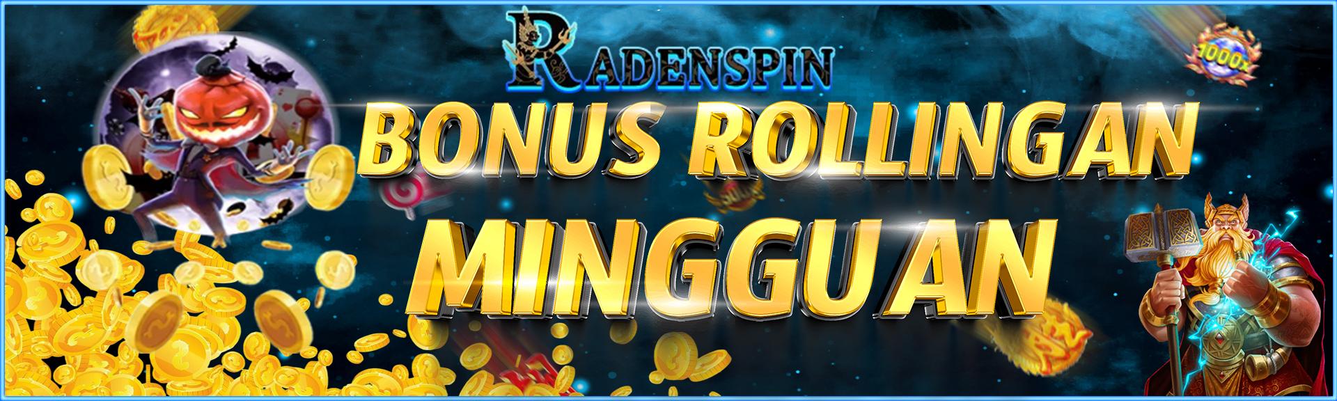 BONUS_ROLLINGAN_MINGGUAN_RADENSPIN